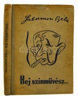 Salamon Béla: Hej, Színművész!... Budapest, 1956, Franklin-nyomda. Kiadói Félvászon Kötésben - Zonder Classificatie