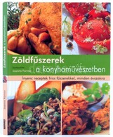 Zöldfűszerek A Konyhaművészetben. Szerk.: Joanna Farrow. Ford.: Bódis Barbara, Prajda Noémi. Bp., 2005, Jószüveg Műhely. - Unclassified