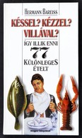 Hermann Bareiss: Késsel? Kézzel? Villával? Így Illik Eni 77 Különleges ételt. Ford.: Falvay Dóra. Bp.,1999,Magyar Könyvk - Non Classificati