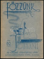 Főzzünk Jobban! 250 Korszerű ételkészítési Leírás. A M. Kir. Közélelmezési Hivatal Kiadása. Kiadói Papírkötés, Kissé Kop - Non Classificati