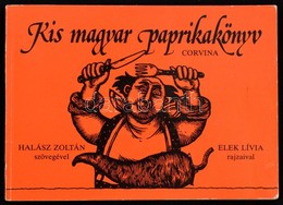 Elek Lívia - Halász Zoltán: Kis Magyar Paprikakönyv. Bp., 1987, Corvina. Papírkötésben, Jó állapotban. - Non Classificati