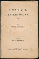 Dr. Hoffa Albert: A Massage Mesterfogásai. Fordította Dr. Filep Gyula. Bp., 1900, Dobrowosky és Franke. Fűzött Papírköté - Zonder Classificatie