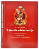 Rätsch, Christian: A Szerelem Füveskertje. Az Afrodiziákumok A Mítoszokban, A Történelemben és Napjainkban. Bp., 1994, T - Ohne Zuordnung