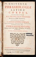 [Franz Wagner (1675-1738)]: Wagner Francisco: Universae Phraseologiae Latinae Corpus, Congestum A. P. - -, Societatis Je - Non Classés