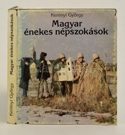 Kerényi György: Magyar énekes Népszokások. Bp., 1982, Gondolat. Kiadói Egészvászon-kötés, Kiadói Kissé Kopott, Szakadozo - Non Classificati