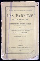 Auguste Debay: Les Parfums De La Toilette Et Les Cosmétiques Les Plus Favorables A La Beauté Sans Nuire: A La Santé, Par - Non Classés