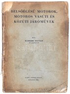 Hámori István: Belsőégésű Motorok, Motoros Vasúti és Közúti Járóművek. Bp., 1940, Szerzői. Sérült Gerincű Papírkötésben, - Unclassified