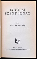 Huszár Elemér: Loyolai Szent Ignác. Bp.,1940, Rózsavölgyi. Kiadói Egészvászon-kötés. - Non Classés