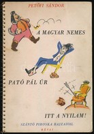 Petőfi Sándor: A Magyar Nemes. Pató Pál úr. Itt A Nyilam! Szántó Piroska Rajzaival. Bp., é.n.(1948?), Révai,(Piatnik-ny. - Ohne Zuordnung