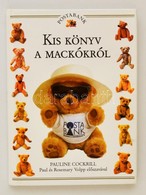 Cockrill, Pauline: Kis Könyv A Mackókról. Bp., 1993, Postabank. Kartonált Papírkötésben, Jó állapotban. - Non Classificati