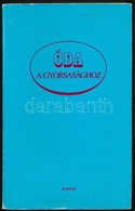 Baranyai Ferenc (szerk.): Óda A Gyorsasághoz. Bp., 1989, MÁV Vezérigazgatóság. - Non Classés