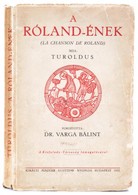 Turoldus: A Róland-ének. Bp., 1932, Királyi Magyar Egyetemi Nyomda. Papírkötésben, Jó állapotban. - Sin Clasificación