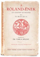 Turoldus: A Róland-ének. Bp., 1932, Királyi Magyar Egyetemi Nyomda. Papírkötésben, Jó állapotban. - Zonder Classificatie