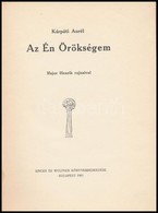 Kárpáti Aurél: Az Én örökségem. Major Henrik Rajzaival. Bp.,1909, Singer és Wolfner,(Márkus Samu-ny.), 76 P.+6 T. Átkötö - Non Classés