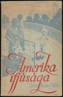 Fischer Mór: Amerika Ifjúsága. Bp.,1934, Arany János. Kiadói Papírkötés. - Non Classés