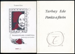 Tarbay Ede 2 Műve, A Szerző által Dedikáltak: 
Parázs A Füvön. Bp., 1992, Széphalom Könyvműhely. 
Shakespeare Csábítása. - Zonder Classificatie