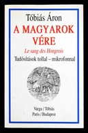 Tóbiás Áron: A Magyarok Vére. Le San Des Hongrois. Tudósítások Tollal - Mikrofonnal. Párizs-Bp., é.n., Varga-Tóbiás. Kia - Zonder Classificatie