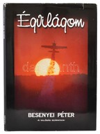 Besenyei Péter: Égi Világom. Bp.,2001, Pinto Media. Kiadói Egészvászon-kötés, Kiadói Szakadt Papír Védőborítóban. - Sin Clasificación