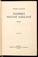 Zsigray Julianna: Erzsébet Magyar Királyné. Bp., 1938, Singer és Wolfner. Egészvászon Kötés, Kopottas állapotban. - Sin Clasificación