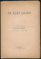 Kaffka Margit: Az élet Utján. Válogatott Gyűjtemény Kaffka Margit Régi és Legujabb Gyűjteményeiből. Bp., 1918, Nyugat,(P - Ohne Zuordnung