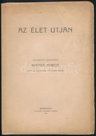 Kaffka Margit: Az élet Utján. Válogatott Gyűjtemény Kaffka Margit Régi és Legujabb Gyűjteményeiből. Bp., 1918, Nyugat,(P - Zonder Classificatie