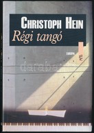 Cristoph Hein: Régi Tangó. Bp.,2006, Európa. Fordította: Makai Tóth Mária. Kiadói Kartonált Papírkötés, Kiadói Papír Véd - Non Classificati