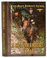 Cey-Bert Róbert Gyula: A Sólyom Embere útjai. A Belső Kék Csend útjain. A Szabadság és Halál útjain. Bp.,2001, Paginarum - Non Classificati