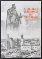 Balázs D. Attila: Szent László és Nagyvárad Régi Képeslapokon. Magyar Polgári Egyesület, 2017. 99 Old. / Saint Ladislaus - Non Classificati