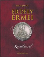 Érdy János: Erdély érmei. Magyar Mercurius Kiadó, Budapest, 2010. Az 1862-ben Megjelent Kiadás Hasonmása, Sorszámozott ( - Non Classificati