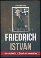 Schutzbach Csaba: Friedrich István - 100 éve Történt Az őszirózsás Forradalom. Veszprém, OOK-Press Kft., 2018. Szerző ál - Zonder Classificatie