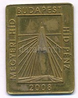 2008. 'Budapest - Megyeri Híd - Hídpénz' Cu Lemezérem T:2 - Non Classés