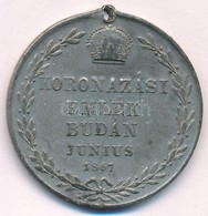 1867. 'Koronázási Emlék Budán Június 1867 / Viribus Unitis' ón Emlékérem (32mm) T:2-,3 K.,lyuk - Sin Clasificación