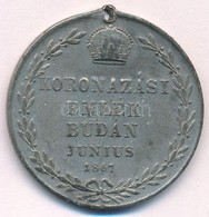 1867. 'Koronázási Emlék Budán Június 1867 / Viribus Unitis' ón Emlékérem (32mm) T:2-,3 K.,lyuk - Non Classificati