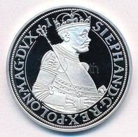 DN 'Magyar Tallérok Utánveretben - Báthory István Tallérja 1585' Ag Emlékérem Tanúsítvánnyal (20g/0.999/38,6mm) T:PP - Unclassified