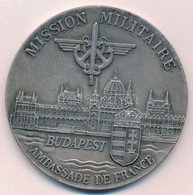 Franciaország DN 'Mission Militaire - Budapest - Ambassade De France' Ezüstpatinázott Egyoldalas Plakett (63mm) T:2
Fran - Sin Clasificación