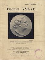 José QUITIN - Eugène Ysaÿe. Étude Biographique Et Criti - Ohne Zuordnung