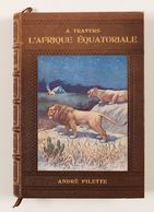 [AFRIQUE] André PILETTE - À Travers L'Afrique équatoria - Non Classés