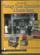 Guide To Vintage Trade Stimulators & Counter Games. "Les Machines à Sous". A Schiffer Book For Collectors - Themengebiet Sammeln