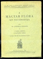 Jávorka Sándor: A Magyar Flóra Kis Határozója. 1. Kiadás ! 1926. Bp. 1926. "Studium" . XXXV. 324 L. XLVII. A Rajzokat Cs - Non Classés