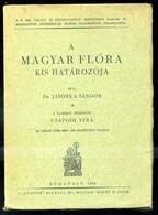 Jávorka Sándor: A Magyar Flóra Kis Határozója. 1. Kiadás ! 1926. Bp. 1926. "Studium" . XXXV. 324 L. XLVII. A Rajzokat Cs - Unclassified