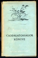 BALÁZS Béla Csodálatosságok Könyve. 1. Kiad. 1948 - Sin Clasificación