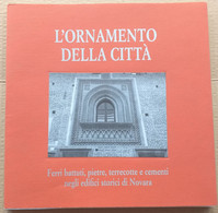 ORNAMENTO DELLA CITTà NEGLI EDIFICI STORICI DI NOVARA -EDIZ 2002 ( CART 70) - Geschichte