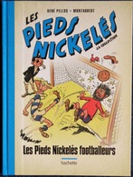 René Pellos / Montaubert - Les Pieds Nickelés Footballeurs - Hachette - ( 2019 ) . - Pieds Nickelés, Les