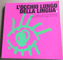 L'OCCHIO LUNGO DELLA LINGUA -IMMAGINI E PAROLE DI NOVARA -EDIZ. 2005 ( CART 70) - Storia