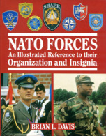 NATO Forces - An Illustrated Reference To Their Organization And Insignia - Engels