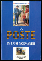 "La Poste En Basse Normandie", Par P. Demangeon, éd. Ch.Corlet 1995. - TB - Altri & Non Classificati