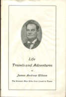 Life Travels And Adventures Of James Andrew Wilson - The Bravest Man Who Ever Lived In Texas - United States