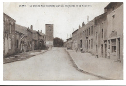 54 - JARNY - La Grande Rue Incendiée Par Les Allemands Le 25 Août 1914 - Jarny