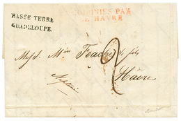 1827 BASSE TERRE GUADELOUPE + COLONIES PAR LE HAVRE Rouge Sur Lettre Avec Texte Pour LE HAVRE. TTB. - Other & Unclassified