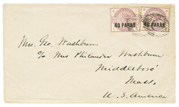 BRITISH LEVANT : 1887 40 PARAS On 2 1/2d (x2) Canc. Killer C On Envelope To USA. Verso, BRITISH POST OFFICE CONSTANTINOP - Otros & Sin Clasificación